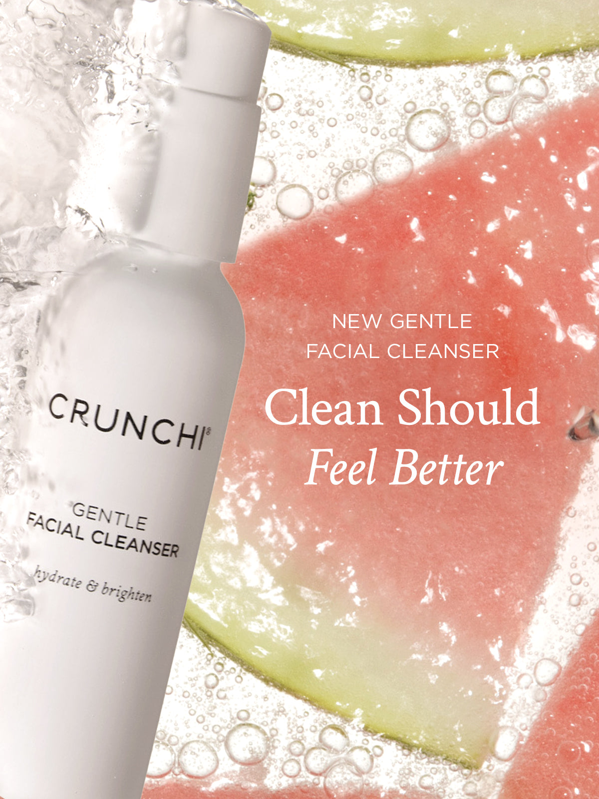 CRUNCH Gentle Facial Cleanser bottle with watermelon slices and bubbles in the background
